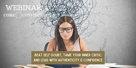 Beat Self-Doubt, Tame Your Inner Critic and Lead with Authenticity