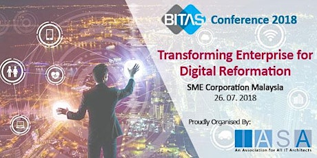 BITAS Asia Conference and Workshop 2018 - Transforming Enterprise for Digital Reformation (IASA Malaysia Chapter)