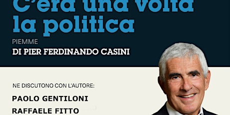 Presentazione del libro "C’era una volta la politica" di P. F. Casini