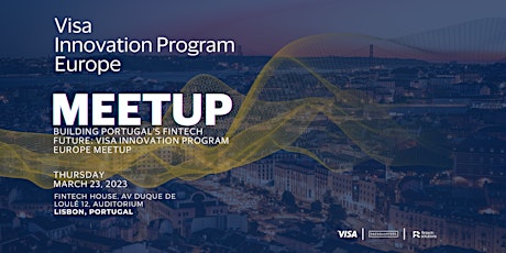 Building Portugal's Fintech Future: Visa Innovation Program Europe Meetup
