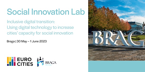EUROCITIES Social Innovation Lab - 30 May - 1 June 2023, Braga