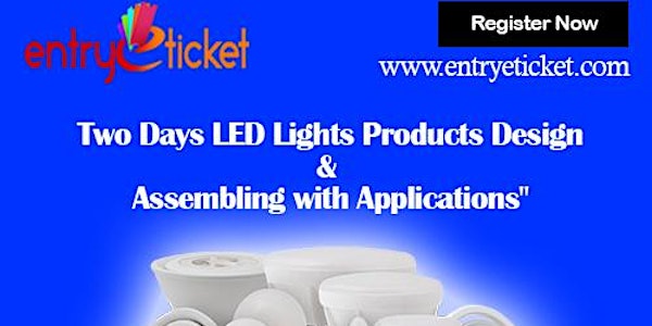 TWO DAYS LED LIGHTS PRODUCTS DESIGN AND ASSEMBLING WITH APPLICATIONS IN BAN