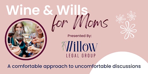Wine & Wills for Moms