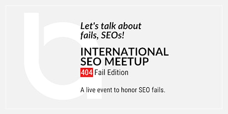 International SEO Meetup | Fail Edition primary image