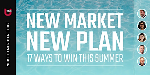 New Market, New Plan: 17 Ways To Win This Summer