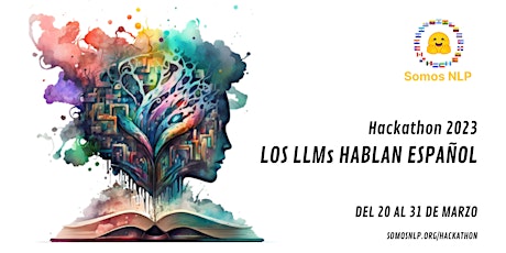 Hackathon Somos NLP 2023: Los LLMs hablan Español