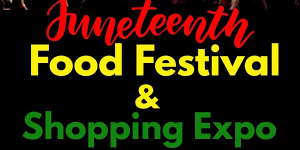 Juneteenth Food Festival & Shopping Expo