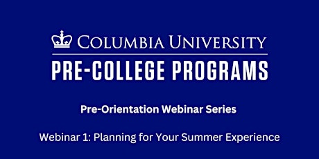Pre-Orientation Webinar 1: Planning your Summer Experience