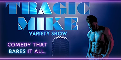 Tragic Mike Variety Show - May Edition