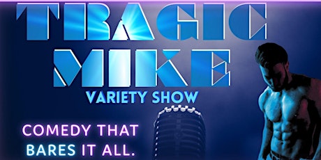 Tragic Mike Variety Show - April Edition