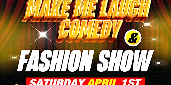 Make Me Laugh Comedy & Fashion Show