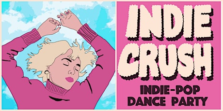 INDIE CRUSH [INDIE POP DANCE PARTY]