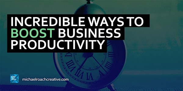 Incredible Ways to Boost Business Productivity