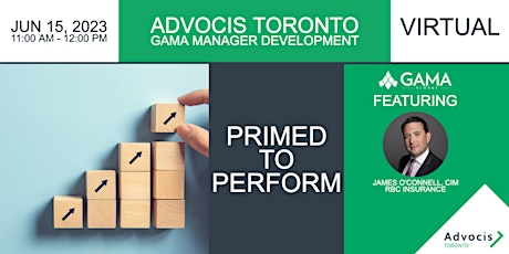 Advocis Toronto: GAMA Development Series: Primed to Perform
