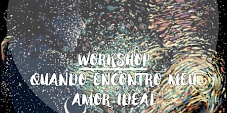 Imagem principal do evento Workshop Quando Encontro Meu Amor Ideal