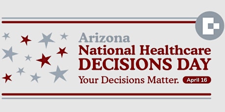 Arizona National Healthcare Decisions Day – Choose Your Person- April 13