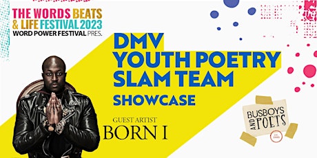Word Power pres: DMV Youth Poetry Slam Team Showcase w/ Born I
