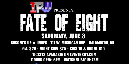 IPW presents - FATE OF EIGHT - Live Pro Wrestling in Kalamazoo, MI! primary image
