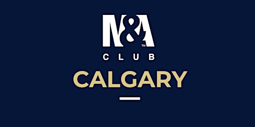 M&A Club Calgary Meeting: May 22, 2024 primary image