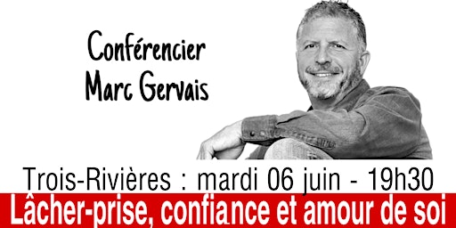 Trois-Rivières - Lâcher-prise / Confiance / Amour de soi - Conférence  25$ primary image