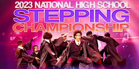 Imagen principal de 2023 National High School Stepping Championship REGISTRATION