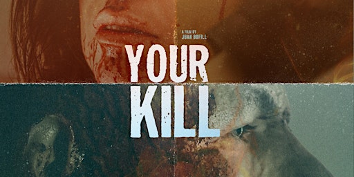 Your Kill Film Premiere