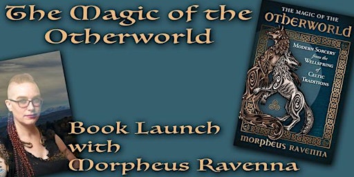 MAGIC OF THE OTHERWORLD BOOK LAUNCH with MORPHEUS RAVENNA