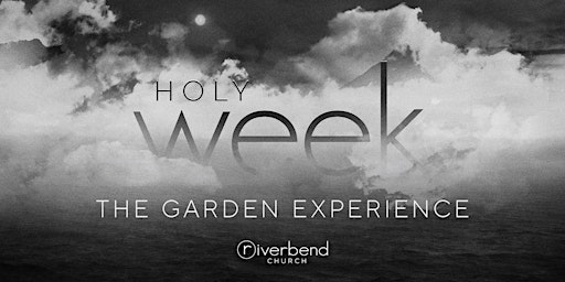 The Holy Week Garden Experience @ Riverbend