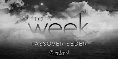 The Holy Week Passover Seder @ Riverbend