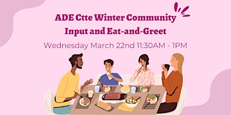 ADE Committee Winter Community Input and Eat-and-Greet