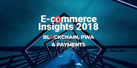 Primaire afbeelding van E-commerce Insights - Blockchain, PWA & Payments