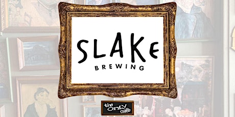 Slake at The Only: Barrel Aged Beer Tasting