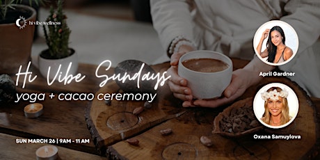 Hi Vibe Sundays | Yoga + Cacao Ceremony