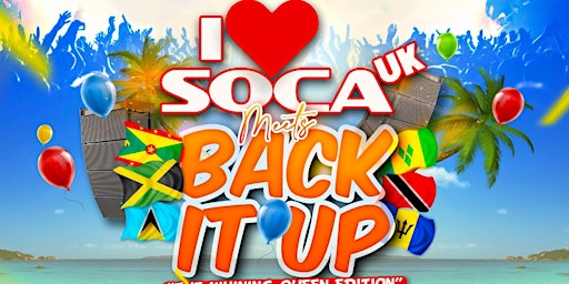 I LOVE SOCA UK Meets BACK IT UP - The Whining Queen Edition