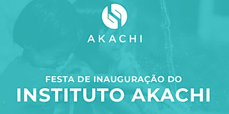 Imagem principal do evento Festa de inauguração Instituto Akachi