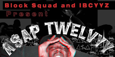 IBCYYZ X Block Presents: A$AP Twelvyy