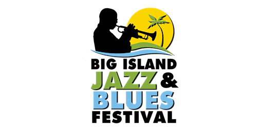 Image principale de 11th Annual Big Island Jazz & Blues Festival 2024