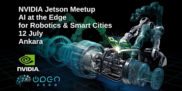NVIDIA Jetson Ankara Meetup: AI at the Edge for Robotics & Smart Cities