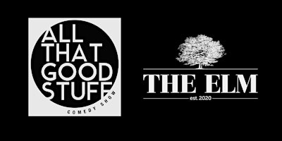 Imagem principal de ALL THAT GOOD STUFF Comedy Show @ The Elm THURSDAY 6/20/24 8pm