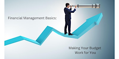 Financial Management Basics: Making Your Budget Work for You primary image