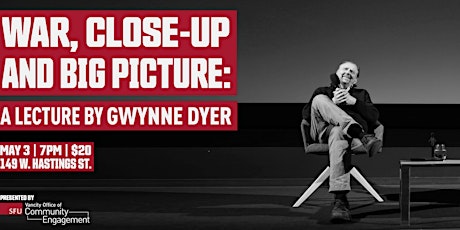 War, Close-Up and Big Picture: A Lecture by Gwynne Dyer