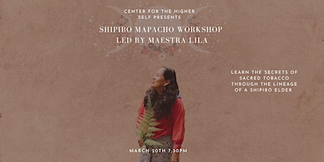 Shipibo Mapacho Workshop Led by Maestra Lila