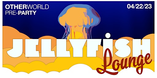Jellyfish Lounge - Otherworld Pre-Party