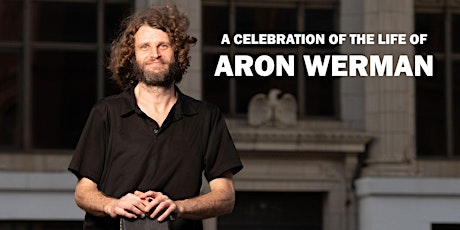 A Celebration of the Life of Aron Werman