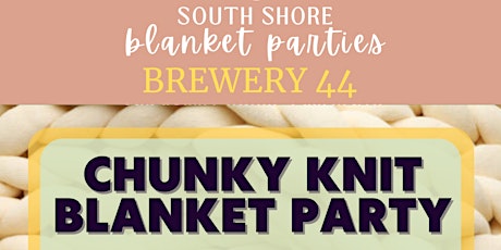 Chunky Knit Blanket Party - Brewery 44 4/21