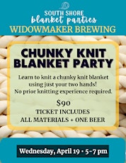 Chunky Knit Blanket Party - Widowmaker Brewing 4/19
