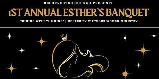 1st Annual 2023 ESTHER’S BANQUET “Dining with the King”
