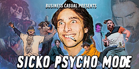 BUSINESS CASUAL PRESENTS: SICKO PSYCHO MODE