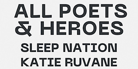 All Poets & Heroes w/ Sleep Nation, & Katie Ruvane