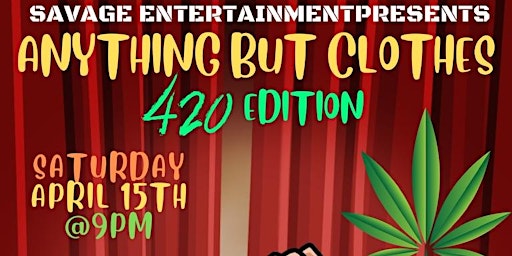 Anything But Clothes Comedy Show: 420 Edition